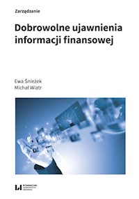 Dobrowolne ujawnienia informacji finansowej - Śnieżek Ewa, Wiatr Michał - książka
