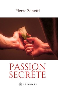 Passion secrète - Pierre Zanetti - ebook