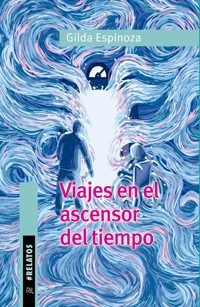 Viajes en el ascensor del tiempo - Gilda Espinoza - ebook