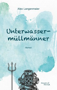 Unterwassermüllmänner - Alex Langenmaier - ebook