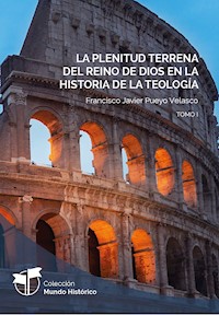 La plenitud terrena del reino de Dios en la historia de la teología - Francisco Javier Pueyo Velasco - ebook