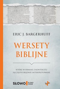 Wersety biblijne które wyrwane z kontekstu są często błędnie interpretowane - Bargerhuff Eric J. - książka