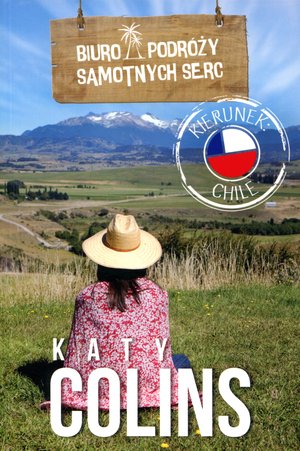 Biuro Podróży Samotnych Serc. Kierunek: Chile - Katy Colins - książka