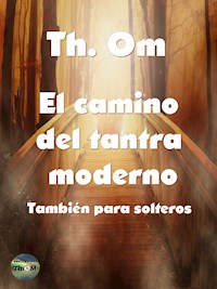 El camino del tantra moderno - Th. Om - ebook