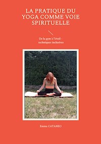 La pratique du yoga comme voie spirituelle - Emma Cataneo - ebook