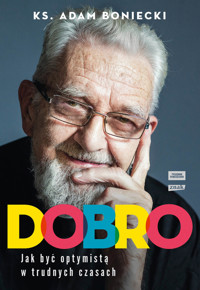 Dobro. Jak być optymistą w trudnych czasach - Boniecki Adam - ebook