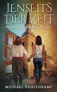 Jenseits der Zeit - Historischer Mystery-Thriller - Michael Vahlenkamp - ebook