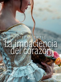 La impaciencia del corazón - Stefan Zweig - ebook