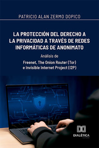 La protección del derecho a la privacidad a través de redes informáticas de anonimato - Patricio Alan Zermo Dopico - ebook