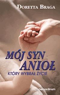 Mój syn, anioł, który wybrał życie - Doretta Braga - ebook