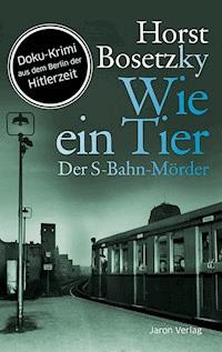 Wie ein Tier - Horst Bosetzky - ebook
