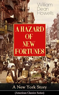 A HAZARD OF NEW FORTUNES - A New York Story (American Classics Series) - William Dean Howells - ebook