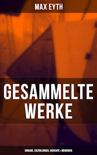 Gesammelte Werke: Romane, Erzählungen, Gedichte & Memoiren - Max Eyth - ebook