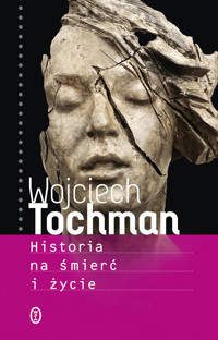 Historia na śmierć i życie - Wojciech Tochman - ebook + audiobook + książka