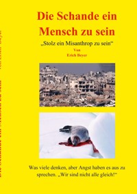 Die Schande ein Mensch zu sein - Erich Beyer - ebook