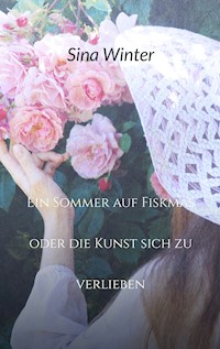 Ein Sommer auf Fiskmas oder die Kunst sich zu verlieben - Sina Winter - ebook