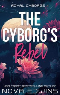 The Cyborg's Rebel - Nova Edwins - ebook