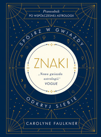 Znaki. Spójrz w gwiazdy, odkryj siebie [2022] - Faulkner Carolyne - ebook