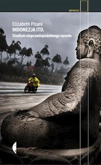 Indonezja itd. Studium nieprawdopodobnego narodu - Elizabeth Pisani - ebook