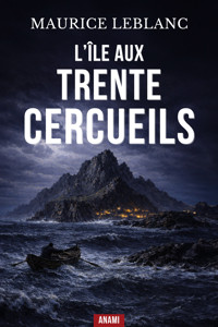 L'Île aux Trente Cercueils - Leblanc Maurice - ebook