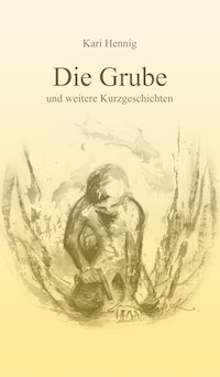 Die Grube und weitere Kurzgeschichten - Kari Hennig - ebook