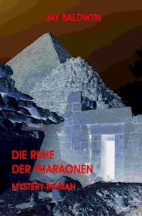Die Ruhe der Pharaonen - Jay Baldwyn - ebook