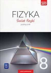 Fizyka Świat fizyki 8 Podręcznik - Sagnowska Barbara, Rozenbajger Maria, Rozenbajger Ryszard, Szot-Gawlik Danuta, Godlewska Małgorzata - książka