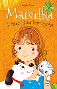 Marcelka i czterolistna koniczynka - Marcin Pałasz - ebook + książka