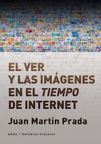 El ver y las imágenes en el tiempo de Internet - Juan Martín Prada - ebook