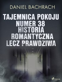 Tajemnica pokoju numer 38. Historia romantyczna, lecz prawdziwa - Bachrach Daniel - ebook + audiobook