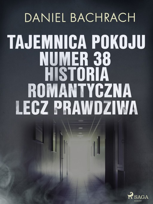 Okładka książki Tajemnica pokoju numer 38. Historia romantyczna, lecz prawdziwa