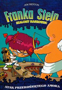 Franka Stein Szalony naukowiec Atak przerośniętego amora - Benton Jim - książka