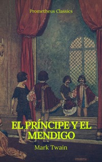 El príncipe y el mendigo (Prometheus Classics) - Mark Twain - ebook