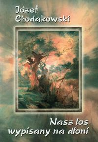 Nasz los wypisany na dłoni - Chodakowski Józef - książka