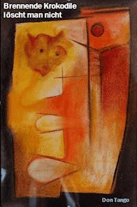 Brennende Krokodile löscht man nicht - Don Tango - ebook