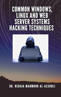 Common Windows, Linux and Web Server Systems Hacking Techniques - Dr. Hidaia Mahmood Alassouli - ebook