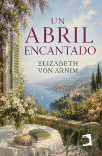 Un abril encantado - Elizabeth von Arnim - ebook