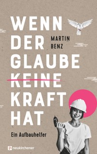 Wenn der Glaube keine Kraft hat - Martin Benz - ebook