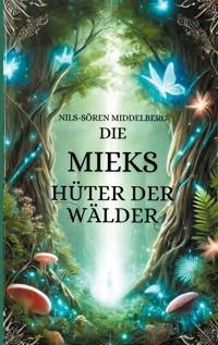Die Mieks Hüter Der Wälder - Nils-Sören Middelberg - ebook