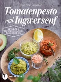 Tomatenpesto und Ingwersenf - Susanne Oswald - ebook