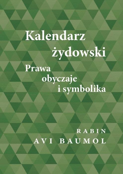 Kalendarz żydowski. Prawa, obyczaje i symbolika - Avi Baumol - książka
