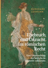 Ehebruch und Unzucht im römischen Recht - Burkhard Lehmann - ebook