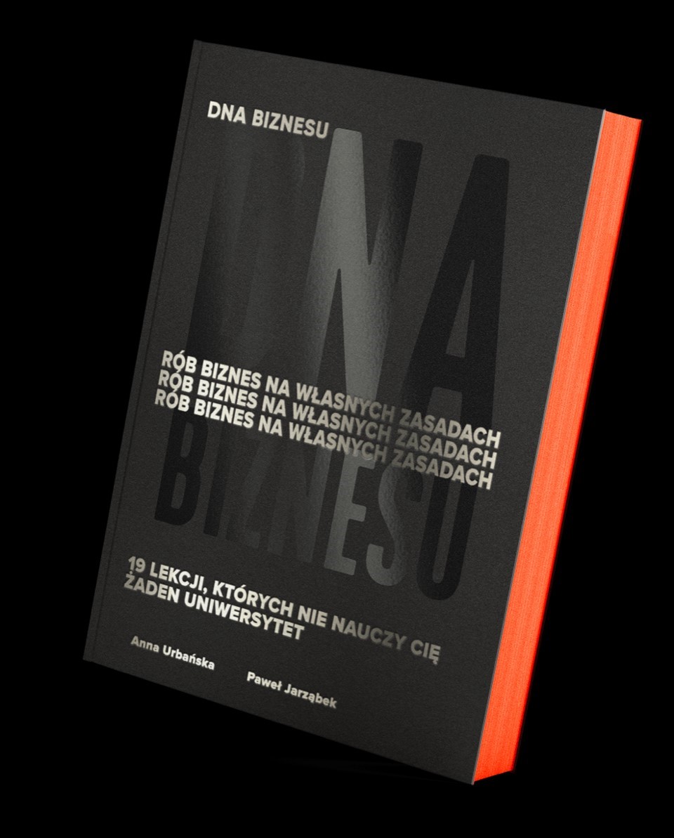 Okładka:DNA Biznesu. Rób biznes na własnych zasadach. 19 lekcji, których nie nauczy Cię żaden uniwersytet 