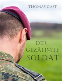 Der gezähmte Soldat - Thomas Gast - ebook
