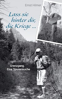 Lass sie hinter dir, die Kriege … - Ernst Hilmer - ebook