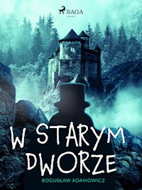 W starym dworze - Bogusław Adamowicz - ebook + audiobook