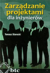 Zarządzanie projektami dla inżynierów - Starecki Tomasz - książka