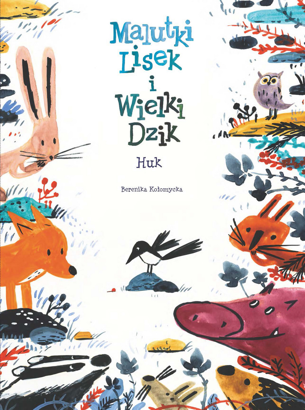 Malutki Lisek i Wielki Dzik. Świt. Huk. Tom 5 - Berenika Kołomycka - książka