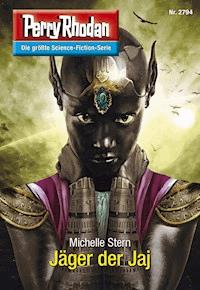 Perry Rhodan 2794: Jäger der Jaj -  Michelle Stern - ebook