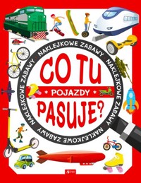 Co tu pasuje? Naklejkowe zabawy Pojazdy (Fabulo) -  - książka